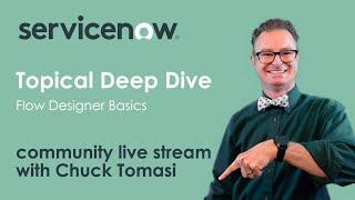 NOWCommunity Live Stream - Topical Deep Dive - Flow Designer Basics