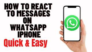 how to react to messages on whatsapp on iphone