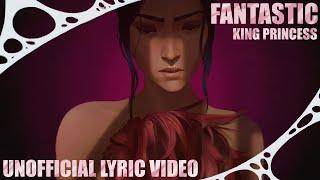 "Fantastic" - King Princess (from Arcane Season 2) | UNOFFICIAL LYRIC VIDEO