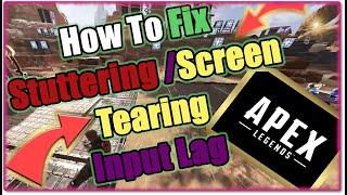 Apex legends How to "EZ" FIX stuttering and eliminate screen tearing and reduce Input lag in #2020