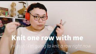 Knit one row with me