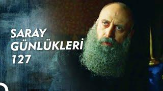 SARAY GÜNLÜKLERİ 127 | BAYEZİD ÖLDÜ MÜ?