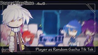 « Poppy Playtime react to Player as Random Gacha Tik Tok» WIP / REMAKE? /2x Speed