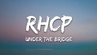 Red Hot Chili Peppers - Under The Bridge (Lyrics)