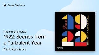 1922: Scenes from a Turbulent Year by Nick Rennison · Audiobook preview