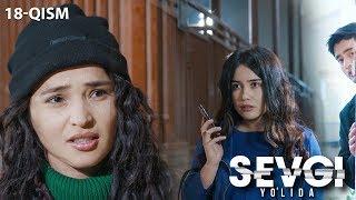 Sevgi yo'lida (o'zbek serial) | Севги йўлида (узбек сериал) 18-qism