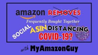 Amazon Removes Frequently Bought Together, Social ASIN Distancing COVID-19?