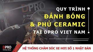 Quy Trình Đánh Bóng Và Phủ Ceramic Chuyên Nghiệp của DPRO | DPRO Việt Nam