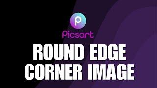 How to Create Round Edge Corner Image in PicsArt