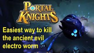 PORTAL KNIGHTS, Easiest way to kill Ancient Evil Electro Worm