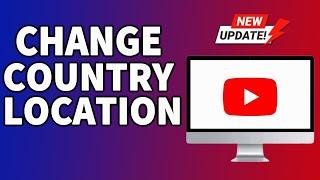 How to change country location on YouTube channel