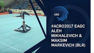 Aleh MIKHALEVICH & Maksim MARKEVICH (BLR) - 2017 Acro European silver medallists, junior balance