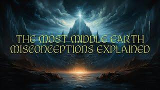 The Most Middle Earth Misconceptions Explained