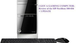 Update: I GOT A GAMING COMPUTER! Review of the HP Pavilion 500-056 Desktop PC