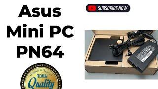 Unboxed Asus Mini PC PN64 | Mini SSD Computer | SSD PC | Get Updated Now