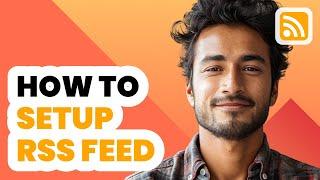 How to Setup RSS Feed (2024) - Beginners Guide