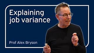 Explaining job variance | Alex Bryson | University of Oxford