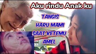 Aneh ..!! Tangis Mami pecah saat ketemu AMEL, seolah-olah Amel Adalah Nike Ardilla 