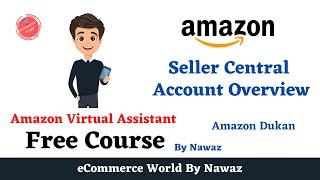 Amazon Seller Central Account Overview By eCommerce World | amazon virtual assistant training