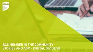 BCS Member in the Community Stories and AGM | Digital Divide SG