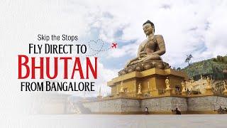 Fly direct to Bhutan from Bangalore with SOTC