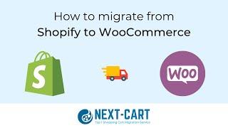 How to migrate from Shopify to WooCommerce with Next-Cart