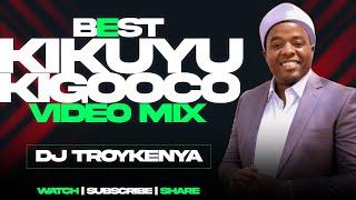 BEST OF KIGOOCO MIX 2024 | DJ TROY KENYA