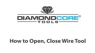 DiamondCore Tools — Wire Tool Opening, Closing