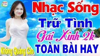 LK Nhạc Sống Gái Xinh 2k Vừa Ra Lò MỚI ĐÉT T5/2024 - Mở Loa Hết Cỡ LK Nhạc Sống Hà Tây Remix Hay Quá