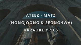 ATEEZ - MATZ (HONGJOONG & SEONGHWA) (KARAOKE LYRICS)