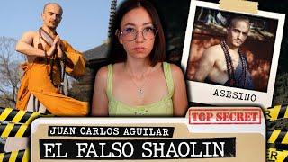 EL FALSO SHAOLIN: EL IMPOSTOR que ASESINO a 2 MUJERES | Juan Carlos Aguilar