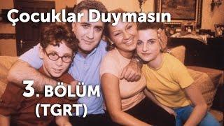 Çocuklar Duymasın 3. Bölüm (TGRT)