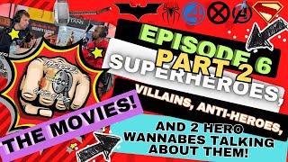 Ep.6-Part 2-Superheroes, Supercharged, With Super Wannabes, And Lots Of Superlatives! Don't Miss It!