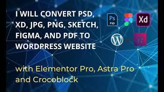 I will convert psd, xd, jpg, png, sketch, figma and pdf to wordpress using elementor and crocoblock