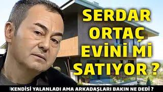 Serdar Ortaç Evini mi Satıyor ? Bu İddiaları Yalanladı Ama ! Gerçekler Ortaya Çıktı ?