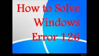 How to Solve Windows Error 126