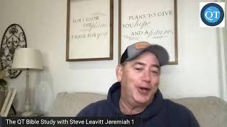 The QT Bible Study with Steve Leavitt Jeremiah 1