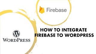 How to Integrate Firebase to WordPress #1