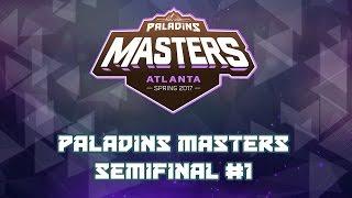 Paladins Masters 2017 - Semifinal #1