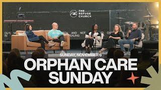 Orphan Care Sunday | The Refuge Church