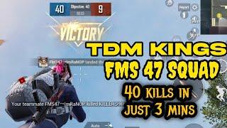 TDM kings FMS 47 Squad | 40 Kills in just 3 mins | pubg mobile