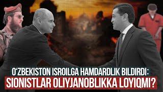 O‘zbekiston Isroilga hamdardlik bildirdi: sionistlar oliyjanoblikka loyiqmi?