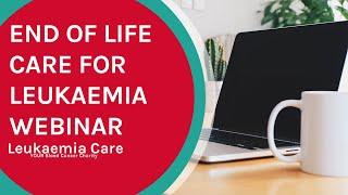 End of life care for leukaemia webinar