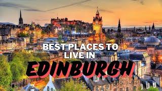 10 Best places to Live in Edinburgh 2024 - Edinburgh, Scotland