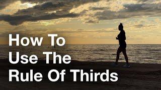 How To Improve Your Photos With The Rule Of Thirds