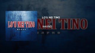 WAYNO - LO’U NEI TINO LYRICS