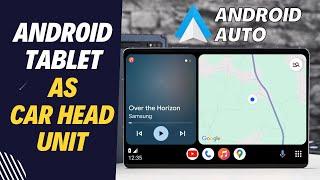 Use Any Android Tablet as an Android Auto Car Head Unit