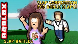 Bonus Slaps in a Slap Competition??? - Slap Battles - Burgess Fun House