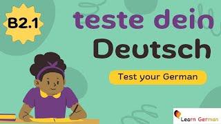 Test Your German | Level B2.1 | Einstufungstest| Teste Dein Deutsch | Learn German