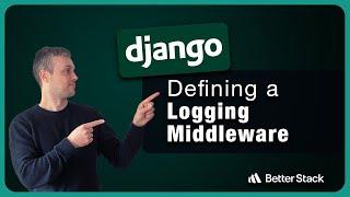 Django Middleware - Defining a Custom Logging Middleware